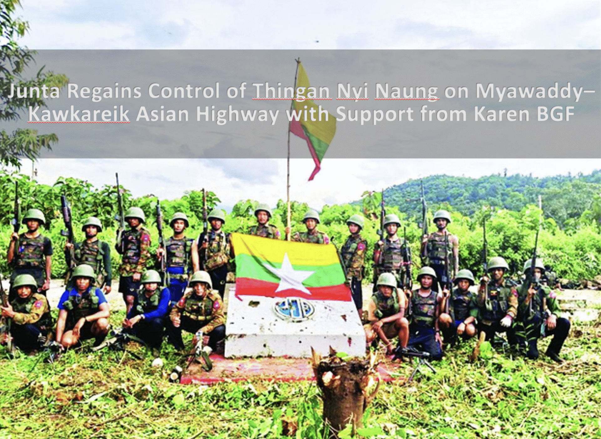 Junta Asia Junta Regains Control of Thingan Nyi Naung on Myawaddy–Kawkareik Asian ...
